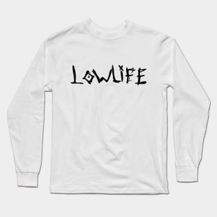 Lowlife Crazy Font Long Sleeve T-Shirt